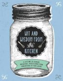 Dominique Devito - Wit and Wisdom from the Kitchen: A Lifetime of Cooking Knowledge, Passed Down from Generations of Food Lovers - 9781604336382 - V9781604336382