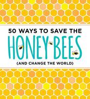 J. Scott Donahue - 50 Ways to Save the Bees (and Change the World) - 9781604336481 - V9781604336481