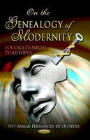 Nythamar Fernandes De Oliveira - On the Genealogy of Modernity: Foucault´s Social Philosophy - 9781604563900 - V9781604563900