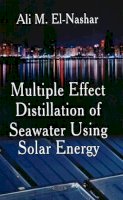 Ali M El-Nashar - Multiple Effect Distillation of Seawater Using Solar Energy - 9781604564075 - V9781604564075
