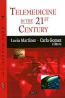 Martinez & Gomez - Telemedicine in the 21st Century - 9781604566451 - V9781604566451
