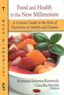 Unknown - Food & Health in the New Millennium: A Concise Guide to the Role of Nutrition in Health & Disease - 9781604567311 - V9781604567311