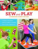 Farah Wolfe - Sew and Play: Handmade Games for Kids - 9781604684544 - V9781604684544
