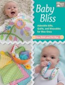 Kim Diehl - Baby Bliss: Adorable Gifts, Quilts, and Wearables for Wee Ones - 9781604687668 - V9781604687668