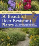 Ruth Rogers Clausen - 50 Beautiful Deer-Resistant Plants: The Prettiest Annuals, Perennials, Bulbs, and Shrubs that Deer Don´t Eat - 9781604691955 - V9781604691955