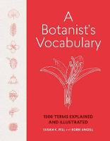 Pell, Susan K., Angell, Bobbi - A Botanist's Vocabulary: 1300 Terms Explained and Illustrated - 9781604695632 - V9781604695632