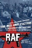 J. Smith - The Red Army Faction Volume 1: Projectiles For The People: A Documentary History - 9781604860290 - V9781604860290