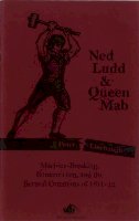 Peter Linebaugh - Ned Ludd & Queen Mab: Machine-Breaking, Romanticism, and the Several Commons of 1811-12 - 9781604867046 - V9781604867046
