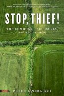 Peter Linebaugh - Stop, Thief!: The Commons, Enclosures, And Resistance - 9781604867473 - V9781604867473