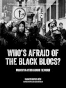 Francis Dupuis-Deri - Who´s Afraid Of The Black Blocs?: Anarchy in Action Around the World - 9781604869491 - V9781604869491