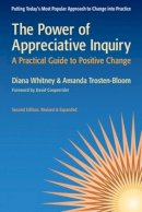 Diana Whitney - The Power of Appreciative Inquiry: A Practical Guide to Positive Change - 9781605093284 - V9781605093284