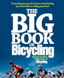 Emily Furia - The Big Book of Bicycling: Everything You Need to Everything You Need to Know, From Buying Your First Bike to Riding Your Best - 9781605292823 - V9781605292823