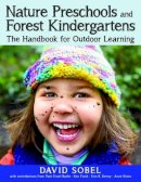 David Sobel - Nature Preschools and Forest Kindergartens: The Handbook for Outdoor Learning - 9781605544298 - V9781605544298