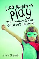 Lisa Murphy - Lisa Murphy on Play: The Foundation of Children´s Learning - 9781605544410 - V9781605544410