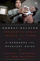 Cheryl Lawhorne-Scott - Combat-Related Traumatic Brain Injury and PTSD: A Resource and Recovery Guide - 9781605907239 - V9781605907239