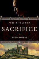 Freeman, Philip - Sacrifice: A Celtic Adventure - 9781605988894 - V9781605988894