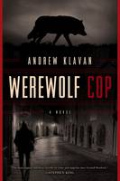 Andrew Klavan - Werewolf Cop: A Novel - 9781605989730 - V9781605989730