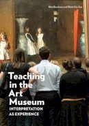 . Burnham - Teaching in the Art Museum – Interpretation as Experience - 9781606060582 - V9781606060582