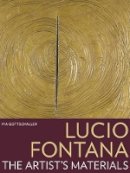 . Gottschaller - Lucio Fontana – The Artist's Materials - 9781606061145 - V9781606061145