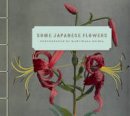 Kazumasa Ogawa - Some Japanese Flowers - Photographs by Kazumasa Ogawa - 9781606061305 - V9781606061305