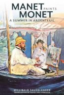 . Sauerlander - Manet Paints Monet – A Summer in Argenteuil - 9781606064283 - V9781606064283