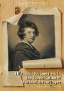 Margaret Holben Ellis - Historical Perspectives in the Conservation of Works of Art on Paper - 9781606064320 - V9781606064320