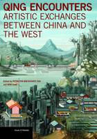 Petra Ten-Doesschate Chu - Qing Encounters  - Artistic Exchanged between China and the West - 9781606064573 - V9781606064573