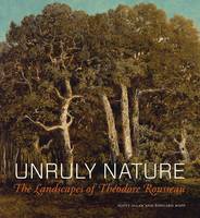 Scott Allan - Unruly Nature - The Landscapes of Theofire Rousseau - 9781606064771 - V9781606064771