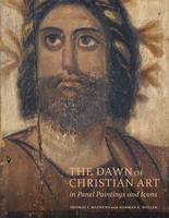 Thomas F. Mathews - The Dawn of Christian Art - In Panel Painings and Icons - 9781606065099 - V9781606065099