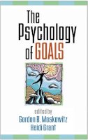 Gordon B. Moskowitz (Ed.) - The Psychology of Goals - 9781606230299 - V9781606230299