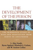 L. Alan Sroufe - The Development of the Person: The Minnesota Study of Risk and Adaptation from Birth to Adulthood - 9781606232491 - V9781606232491