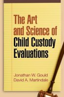 Jonathan W. Gould - The Art and Science of Child Custody Evaluations - 9781606232613 - V9781606232613