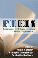 Richard K. Wagner (Ed.) - Beyond Decoding: The Behavioral and Biological Foundations of Reading Comprehension - 9781606233108 - V9781606233108