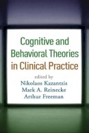 Nikolaos Kazantzis (Ed.) - Cognitive and Behavioral Theories in Clinical Practice - 9781606233429 - V9781606233429