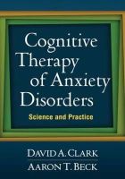 Clark, David A.; Beck, Aaron T. - Cognitive Therapy of Anxiety Disorders - 9781606234341 - V9781606234341