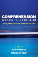 Kathy Ganske (Ed.) - Comprehension Across the Curriculum: Perspectives and Practices K-12 - 9781606235126 - V9781606235126