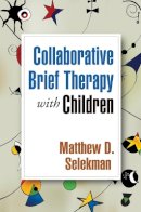 Matthew D. Selekman - Collaborative Brief Therapy with Children - 9781606235683 - V9781606235683