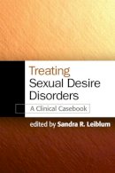 Sandra R. Leiblum (Ed.) - Treating Sexual Desire Disorders: A Clinical Casebook - 9781606236369 - V9781606236369