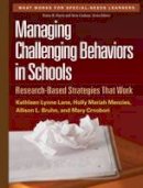 Kathleen Lynne Lane - Managing Challenging Behaviors in Schools: Research-Based Strategies That Work - 9781606239513 - V9781606239513