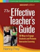 Nancy Frey - The Effective Teacher´s Guide, Second Edition: 50 Ways to Engage Students and Promote Interactive Learning - 9781606239711 - V9781606239711