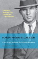 Richard T. Cahill - Hauptmann's Ladder: A Step-by-Step Analysis of the Lindbergh Kidnapping (True Crime History (Kent State)) - 9781606351932 - V9781606351932