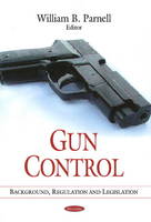 William B Parnell (E - Gun Control: Background, Regulation & Legislation - 9781606928905 - V9781606928905