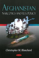 Christopher M. Blanchard - Afghanistan: Narcotics & U.S. Policy - 9781606929186 - V9781606929186