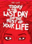 Ulli Lust - Today Is The Last Day Of The Rest Of Your Life - 9781606995570 - V9781606995570