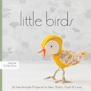 C&t Publishing - Little Birds: 26 Handmade Projects to Sew, Stitch, Quilt & Love - 9781607050032 - V9781607050032