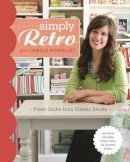 Camille Roskelley - Simply Retro with Camille Roskelley: Fresh Quilts from Classic Blocks - 9781607056843 - V9781607056843