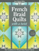 Jane Miller - French Braid Quilts with a Twist: New Variations for Vibrant Strip-Pieced Projects - 9781607058823 - V9781607058823