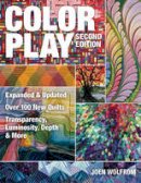 Joen Wolfrom - Color Play: Expanded & Updated  Over 100 New Quilts  Transparency, Luminosity, Depth & More - 9781607059646 - V9781607059646