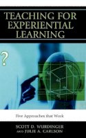 Scott D. Wurdinger - Teaching for Experiential Learning: Five Approaches That Work - 9781607093671 - V9781607093671