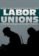 Durrenberger E - The Anthropology of Labor Unions - 9781607321842 - V9781607321842